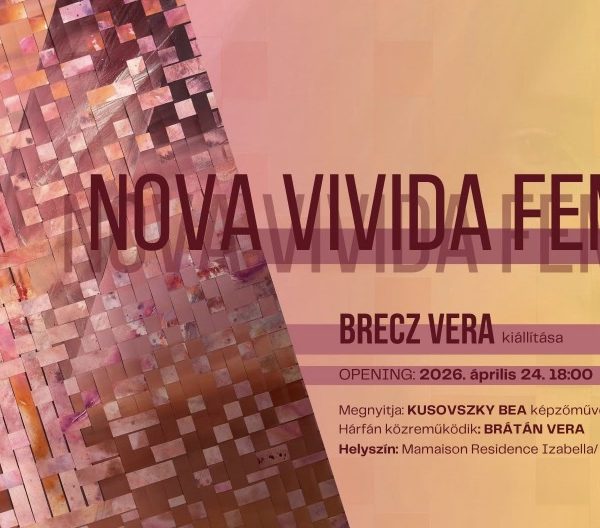 NOVA VIVIDA FEMINA/Brecz Vera önálló kiállítás